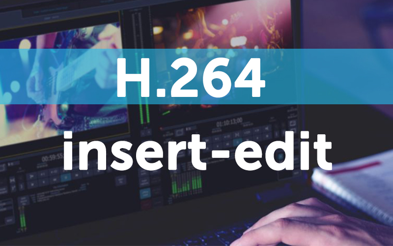Read more about the article H.264 Insert Edit
