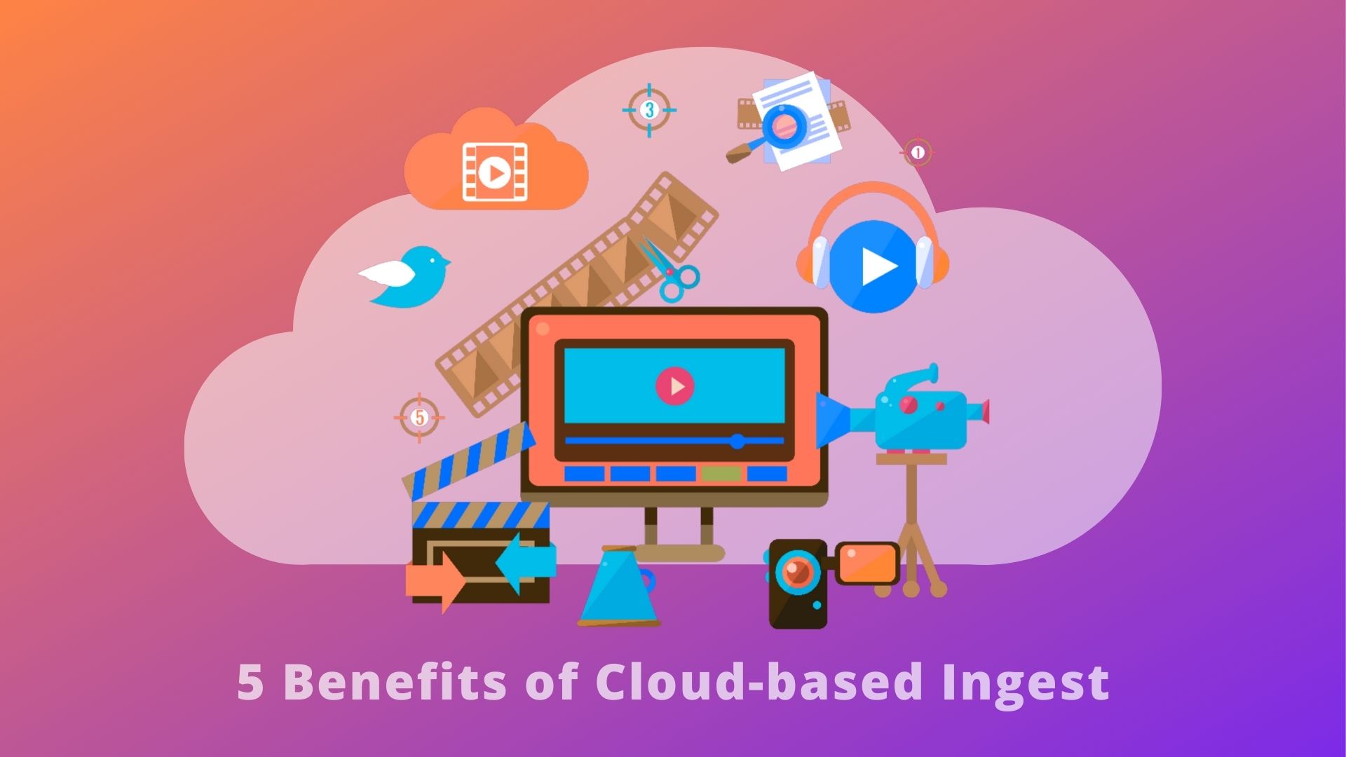 Read more about the article Five Benefits of Cloud-based Ingest